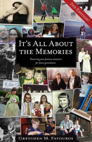 Kniha It's All about the Memories: Preserving Your Precious Memories for Future Generations Mrs Gretchen M Fatouros