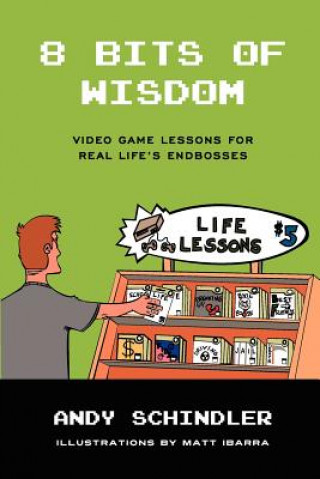 Kniha 8 Bits of Wisdom: Video Game Lessons for Real Life's Endbosses Andy Schindler