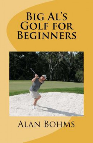 Kniha Big Al's Golf for Beginners Alan Bohms