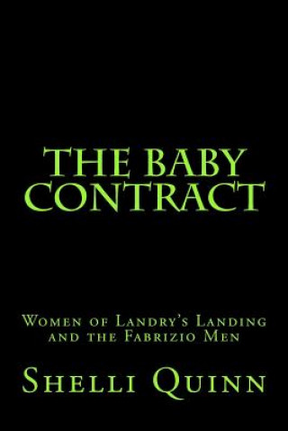 Kniha The Baby Contract: Women of Landry's Landing and the Fabrizio Men Shelli Quinn