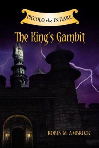 Knjiga Piccolo the Intiare: The King's Gambit Robin M Ambrozic