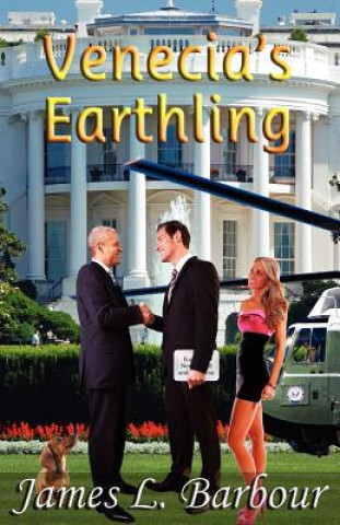 Книга Venecia's Earthling: A Visionary Novel of the Developing Earth Democracies and Advanced Life in the Universe James L Barbour