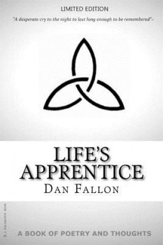 Carte Life's Apprentice: Poetry and Thoughts by Dan Fallon Dan Fallon