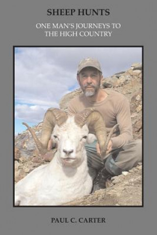 Livre Sheep Hunts: One Man's Journeys to the High Country Paul C Carter