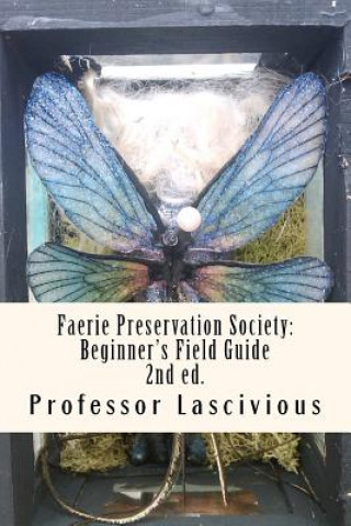 Kniha Faerie Preservation Society: Beginner's Field Guide 2nd ed. T Crosby