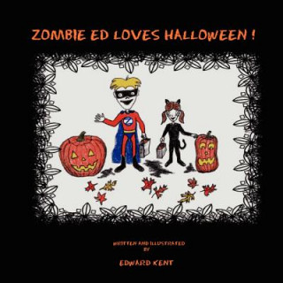 Kniha Zombie Ed Loves Halloween! Edward Kent