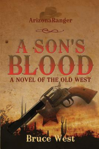 Kniha ArizonaRanger: A Son's Blood Bruce West