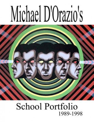 Knjiga Michael D'Orazio's School Portfolio 1989-1998 Michael D'Orazio