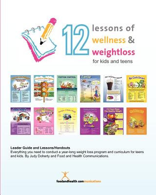 Kniha 12 Lessons of Wellness and Weight Loss for Kids and Teens: 12 relevant lessons for today's kids and teens who want to be healthy and lose weight. Judy Doherty