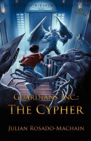 Kniha Guardians Inc.: The Cypher Julian Rosado-Machain