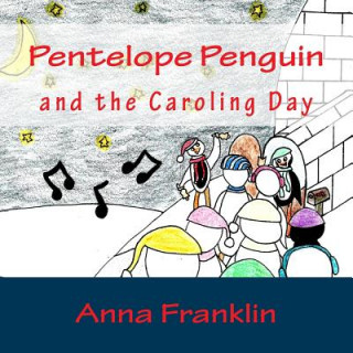 Book Pentelope Penguin: and the Caroling Day Anna Franklin