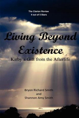 Kniha Living Beyond Existence: Kirby's Gift from the Afterlife Bryon Richard Smith