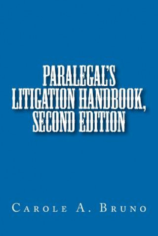 Carte Paralegal's Litigation Handbook, second edition MS Carole Anne Bruno
