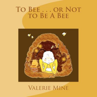 Libro To Bee . . . or Not to Be A Bee Valerie Mine