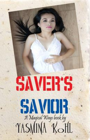 Knjiga Saver's Savior: Magical Ways Series Yasmina Kohl