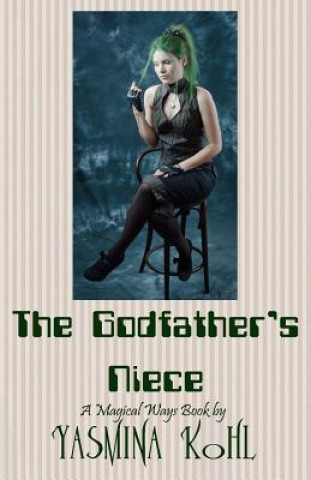 Carte The Godfather's Niece: Magical Ways Series Yasmina Kohl