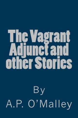 Βιβλίο The Vagrant Adjunct and Other Stories A P O'Malley