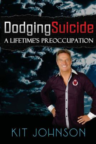 Carte Dodging Suicide - A Lifetime's Preoccupation Kit Johnson