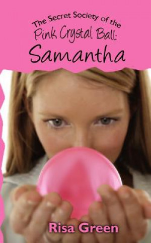 Carte The Secret Society of the Pink Crystal Ball: Samantha Risa Green