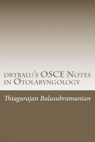 Książka drtbalu's OSCE Notes in Otolaryngology: A must read before exams Dr Thiagarajan Balasubramanian