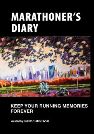 Könyv Marathoner's Diary: Keep Your Running Memories Forever Dariusz Janczewski