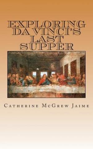 Carte Exploring da Vinci's Last Supper Mrs Catherine McGrew Jaime