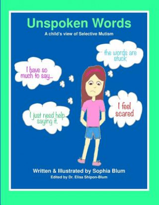 Kniha Unspoken Words: A Child's View of Selective Mutism Sophia Blum