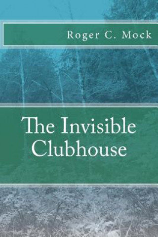 Libro The Invisible Clubhouse Roger C Mock