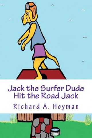 Książka Jack the Surfer Dude .....Hit the Road Jack Book 3: Hit the Road Jack MR Richard a Heyman Sr