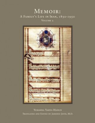 Könyv Memoir: A Family's Life in Iran, 1850-1950 Yuhanna Yahya Hafezi