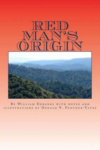 Carte Red Man's Origin: The Legendary Story of His Rise and Fall, His Victories and Defeats and the Prophecy of His Future Donald N Panther-Yates