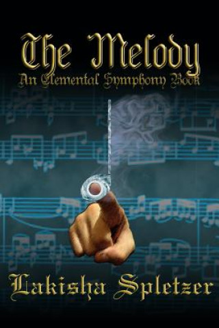 Book The Melody: Elemental Symphony Lakisha Spletzer