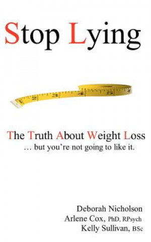 Książka Stop Lying: The Truth About Weight Loss ... but you're not going to like it. Deborah Nicholson