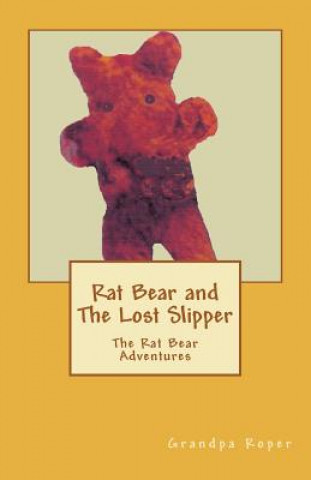 Knjiga Rat Bear and The Lost Slipper: The Rat Bear Adventures D L Roper