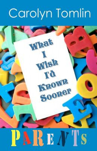 Kniha What I Wish I'd Known Sooner: Parents Carolyn Tomlin