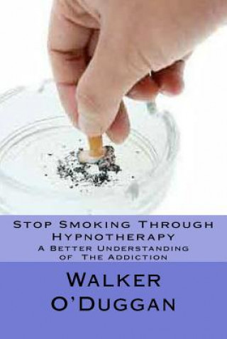 Kniha Stop Smoking Through Hypnotherapy Walker O'Duggan