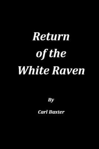 Kniha Return of the White Raven Carl Baxter