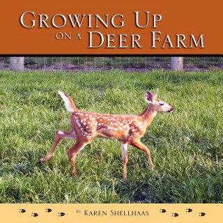 Книга Growing Up On a Deer Farm Karen M Shellhaas