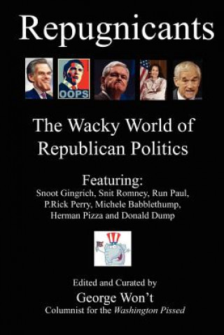 Książka Repugnicants: The Wacky World of Republican Politics George Won't