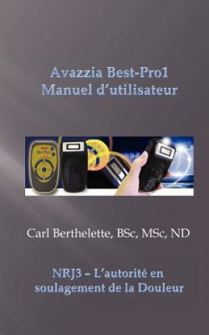 Kniha Avazzia Best-Pro1 Manuel d'Utilisateur: Traduction française par Énergie de la Science M Carl Berthelette