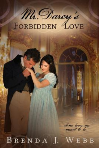 Könyv Mr. Darcy's Forbidden Love Brenda J Webb