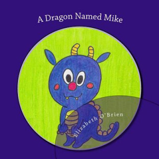 Książka A Dragon Named Mike Elizabeth O'Brien