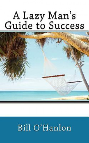 Kniha A Lazy Man's Guide to Success Bill O'Hanlon