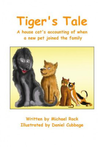 Carte Tiger's Tale: A house cat's accounting of when a new pet joined the family Michael Rock