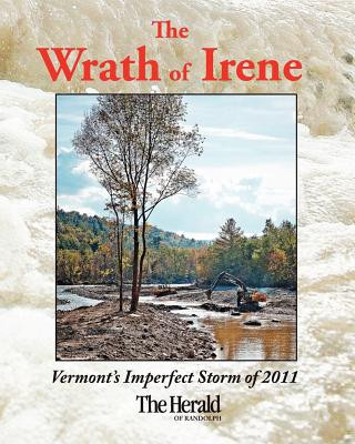 Book The Wrath of Irene: Vermont's Imperfect Storm of 2011 M Dickey Drysdale