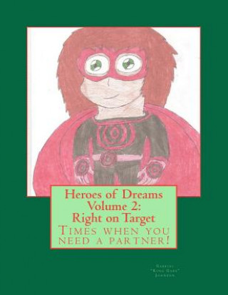 Book Heroes of Dreams: Right on Target: Times when you need a partner! Gabriel Johnson