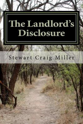 Książka The Landlord's Disclosure: The Landlord spins an incredible tale of uncovering the conspiracy to assassinate John F. Kennedy while he was working Stewart Craig Miller