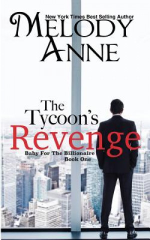 Carte The Tycoon's Revenge: Baby for the Billionaire Melody Anne