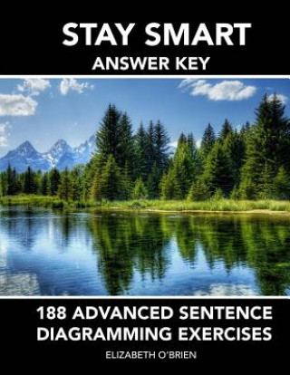 Книга Stay Smart Answer Key: 188 Advanced Sentence Diagramming Exercises: Grammar the Easy Way Elizabeth O'Brien