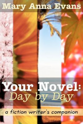 Kniha Your Novel, Day by Day Mary Anna Evans